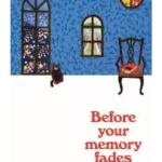 Before Your Memory Fades