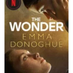 The Wonder : Now a major Netflix film starring Florence Pugh