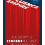 Influence Empire : The Story of Tencent and China's Tech Ambition