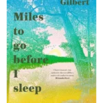 Miles To Go Before I Sleep : Letters on Hope, Death and Learning to Live