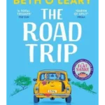 The Road Trip : The utterly heart-warming and joyful novel from the author of The Flatshare