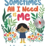 Sometimes, All I Need Is Me