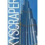 Skyscrapers A History of the World's Most Extraordinary Buildings - Revised and Updated