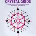 Ultimate Guide to Crystal Grids