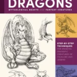 The Art of Drawing Dragons, Mythological Discover step-by-step techniques for drawing fantastic creatures of folklore and