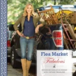 Flea Market Fabulous : Designing Gorgeous Rooms with Vintage Treasures