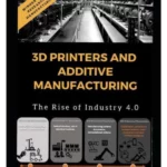 3D printers and additive manufacturing: the rise of industry 4.0
