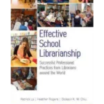 Effective School Librarianship: Successful Professional Practices from Librarians around the World: (2-volume set)