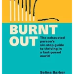 Burnt Out : The exhausted person's six-step guide to thriving in a fast-paced world