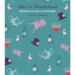 Alice's Adventures in Wonderland and Through the Looking Glass