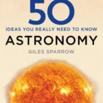 50 Astronomy Ideas You Really Need to Know