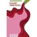 Hugh Johnson Pocket Wine 2022 : The new edition of the no 1 best-selling wine guide