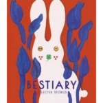 Bestiary : The Selected Stories of Julio Cortazar