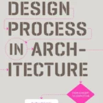 Design Process in Architecture: From Concept to Completion : From Concept to Completion