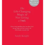 The Life-Changing Magic of Not Giving a F**k