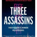 Three Assassins : A propulsive new thriller from the bestselling author of BULLET TRAIN
