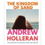 The Kingdom of Sand : the exhilarating new novel from the author of Dancer from the Dance