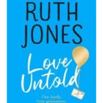 Love Untold : The joy-filled, life-affirming, sob-inducing novel from the Number One Sunday Times bestselling author