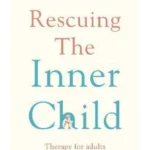 Rescuing the 'Inner Child' : Therapy for Adults Sexually Abused as Children