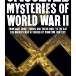 Unsolved Mysteries of World War Ii
