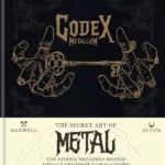 Codex Metallum : The secret art of metal decoded