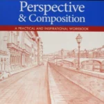 Essential Guide to Drawing: Perspective & Composition