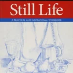 Essential Guide to Drawing: Still Life