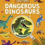 Lots to Spot: Dangerous Dinosaurs