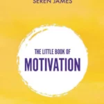The Little Book of Motivation: A pocketbook for when you need guidance and motivation