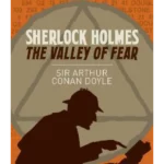 Sherlock Holmes: the Valley of Fear