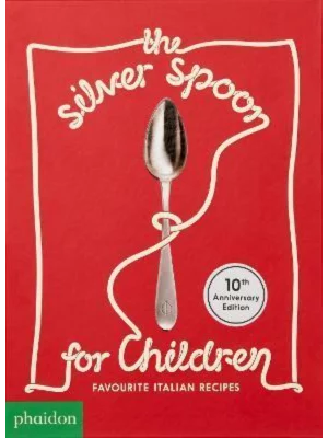 The Silver Spoon for Children, Favourite Italian Recipes : Favourite Italian Recipes