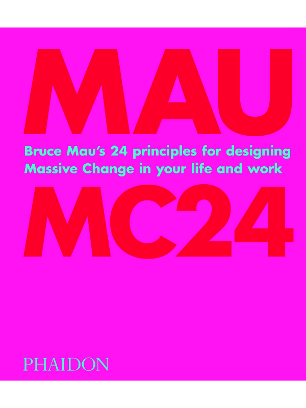 9781838660505 Mc24 Bruce Mau's 24 Principles for Designing Massive Change in your Life and Work - Slika 1