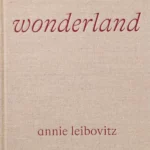 Annie Leibovitz: Wonderland