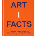 Artifacts : Fascinating Facts about Art, Artists, and the Art World