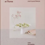 Vegan at Home : Recipes for a modern plant-based lifestyle