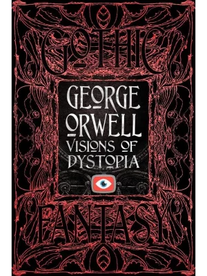 George Orwell Visions of Dystopia