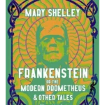 Frankenstein, Or the Modern Prometheus