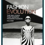 The Design Museum - Fashion Evolution : The 250 looks that shaped modern fashion