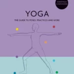 Godsfield Companion: Yoga : The guide to poses, practices and more