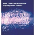 Media, Technology And Copyright  Integrating Law and Economics