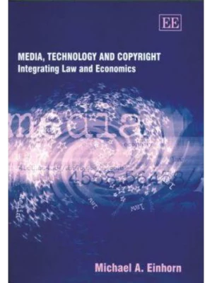 Media, Technology And Copyright Integrating Law and Economics