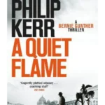 A Quiet Flame Bernie Gunther Thriller 5
