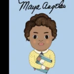 Little People, Big Dreams Maya Angelou
