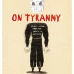 On Tyranny Graphic Edition : Twenty Lessons from the Twentieth Century