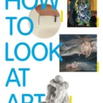 How to Look at Art