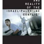 Image and Reality of the Israel - Palestine Conflict