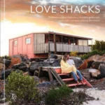 Love Shacks : Romantic cabin charmers, modern getaways and rustic retreats around the world