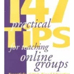 147 Practical Tips for Teaching Online Groups : Essentials of Web-Based Education