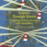 Science Through Stories (Storytelling School Series): Teaching Primary Science with Storytelling