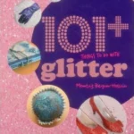 101+ Things To Do With Glitter